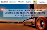 Guía de Buenas Prácticas para el Transporte Terrestre ...€¦ · Guatemala - El Salvador ... carga. RECUERDE Artículo 397 RECAUCA Artículo 31, literal h) Reglamento sobre el