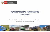 PLAN NACIONAL FERROVIARIO DEL PERÚ - I.I.R.S.A. · PLAN NACIONAL FERROVIARIO DEL PERÚ Reunión del Grupo de Trabajo sobre Integración Ferroviaria Montevideo, 21 de mayo del 2014
