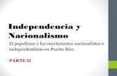 Independencia y Nacionalismo - mrsruthie.net · El populismo y los movimientos nacionalistas e independentistas en Puerto Rico PARTE II . Sociedad Republicana de Cuba ... Unidos de