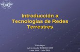 Introducción a Tecnologías de Redes Terrestres - icao.int Intr...Introducción a Tecnologías de Redes Terrestres Luis Alejos Administrador REDDIG SAM. Lima, Perú - Julio 2011