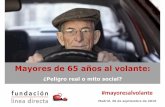 Mayores de 65 años al volante - revista.dgt.esrevista.dgt.es/images/Presentacion_Estudio-mayores-al-volante... · de 10 años, carretera convencional, ... relativizada que las mujeres