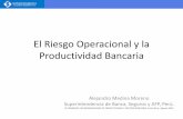 El Riesgo Operacional y la Productividad Bancaria€¦ · El Riesgo Operacional y la Productividad Bancaria Alejandro Medina Moreno Superintendencia de Banca, Seguros y AFP, Perú.