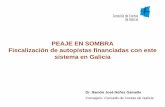 PEAJE EN SOMBRA Fiscalización de autopistas … · PEAJE EN SOMBRA. Fiscalización de autopistas financiadas con este sistema en Galicia. Dr. Ramón José Núñez Gamallo. Consejero.