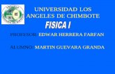 UNIVERSIDAD LOS ANGELES DE CHIMBOTEmguevara.tripod.com/cinematica.pdf · es la magnitud física que mide la tasa de variación de la velocidad respecto del tiempo. Las unidades para