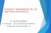 ESTUDIO Y TRATAMIENTO DE LAS ARRITMIAS …scc.org.co/wp-content/uploads/2018/01/ESTUDIO-DE-ARRITMIAS... · ESTUDIO Y TRATAMIENTO DE LAS ARRITMIAS PEDIATRICAS Dr. ÁLVARO ARENAS Cardiólogo