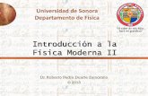 Universidad de Sonora Departamento de Físicarpduarte.fisica.uson.mx/archivos/curso2/01-IntFisModII.pdf · 1. Ondas de De Broglie A principios de la década de 1920 se había aceptado