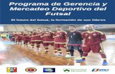 Programa de Gerencia y Mercadeo Deportivo del Futsal Programa... · El futuro del futsal, ... gestión de medios para Futsal (16 hrs) • Fundamentos de comunicación • Medios tradicionales