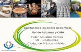 Combatiendo los delitos ambientales - SISSAO · Combatiendo los delitos ambientales Rol de Aduanas y OMA Taller Aduanas Verdes 06 – 08.03.2012 Ciudad de México – México