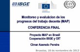 Bruselas, 18 de noviembre de 2013 - International … · Perfil de Trabajo Decente en Brasil fue producido por el IBGE. ... Wasmália Socorro Barata Bivar – Presidente do ... 4.