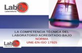 LA COMPETENCIA TÉCNICA DEL LABORATORIO …³n... · La acreditación es una declaración de la competencia técnica de un laboratorio para realizar las actividades incluidas en el