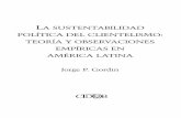 LA SUSTENTABILIDAD POLÍTICA DEL … · La sustentabilidad política del clientelismo: teoría y observaciones empíricas en América Latina Número 13, 2006 9. timación de la Primera