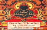 Bardo thodol: El libro tibetano de los muertos · PRÓLOGO El Bardo thodol, popularmente conocido en Occidente como Libro de Los muertos, es un antiguo texto de la tradición del