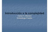 Carlos H. Biscioni Kinesiólogo Fisiatra · Introducción a la complejidad Carlos H. Biscioni Kinesiólogo Fisiatra. ... Macedonio Fernández (1874-1952) escritor y pensador, que