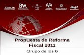 Propuesta de Reforma Fiscal 2011 - fec-chiapas.com.mxfec-chiapas.com.mx/...reforma-fiscal-integral-del-grupo-de-los-6.pdf · se nos presenta, para implementar de una vez por todas,