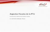 Aspectos Fiscales de la PTU - imef.org.mximef.org.mx/descargas/2014/abril/2_arturo_carvajal_foro_ptu_2014.pdf · INCONGRUENCIA ENTRE CONCEPTO DISMINUIBLE Y DEDUCIBLE • En términos