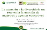 La atención a la diversidad: un reto en la formación … Zapata... · La atención a la diversidad: un reto en la formación de maestros y agentes educativos Mg. Beatriz Elena Zapata
