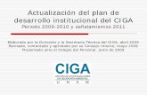 Actualización del plan de desarrollo institucional del CIGA · ETAPAS DE DESARROLLO 2007 ... EVALUACIÓN DE LA ETAPA DE CONSOLIDACIÓN (EN CURSO) A JUNIO 2009 3.3. ... considerando