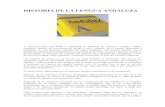 HISTORIA DE LA LENGUA ANDALUZAx · (Rafael Lapesa, “Historia de la Lengua Española”, Gredos, pág. 181). Sin embargo, la lengua romance de al-Ándalus, a través de los años