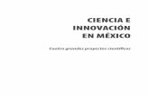 CIENCIA E INNOVACIÓN EN MÉXICO - Foro Consultivo · do lleno de avances científicos y tec-nológicos, hay mucha desinformación sobre ambas actividades, aunque influyen directa-