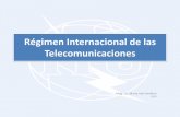 Régimen Internacional de las Telecomunicacionesdatadipuy.com/wp-content/uploads/2016/06/Régimen-Telecomunicaci... · • 1906 Conferencia de Berlín: ... • 1992 Conferencia de