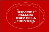 SERVICIOS CÁMARA JEREZ DE LA FRONTERA · √ Viveros de Empresas. √ Franquicias. ... unas instalaciones y servicios a unos precios más reducidos que los de mercado. ... La información
