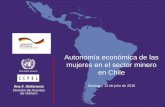 mujeres en el sector minero en Chileconferencias.cepal.org/seminario_mineria2016/Martes 12/Pdf/Ana... · Proyecto: “Autonomía económica de las mujeres en el sector minero en Chile”