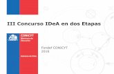 III Concurso IDeA en dos Etapas - conicyt.cl³n-III-IDeA-dos-etapas-2016.pdf · IDeA en II Etapas (CA+IT) VIU Valorización de la Investigación en la Universidad Fondef de CONICYT