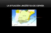LA SITUACIÓN LINGÜÍSTICA DE ESPAÑA · • El español que se habla en América presenta muchas variedades dialectales dependiendo de los sustratos indígenas de cada territorio,
