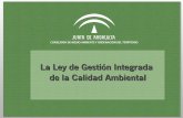 La Ley de Gestión Integrada de la Calidad Ambiental · ¿Qué es la GICA? Ley 7/2007, de 9 de julio, de Gestión Integrada de la Calidad Ambiental Marco normativo para el desarrollo