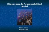 Educar para la Responsabilidad Social - prohumana.cl · con el mundo social y político que está alrededor de ellos.(Berman)! ... Desarrollo y Difusión Docencia Investigación Extensión