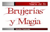 Brujerías y Magia - visiondefe.org.gtvisiondefe.org.gt/images/BRUJERIA.pdf · la Palabra de Dios es imposible sorprenderlo con hechizos, o ... Su Palabra, cuentan con el poder suficiente