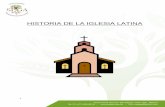 HISTORIA DE LA IGLESIA LATINA - spiga.org.mx · 5 Colonia tuvo su mayor auge económico, comienza una era de nuevas ideas sociales, económicas, políticas y culturales. En la Nueva