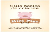Guía de Crianza - Mini Pigs Peru · del alimento balanceado especial para micro y mini pigs, el cual contiene proteínas, ... Si está en un nuevo entorno, debemos ser capaces de