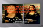 “Cirugía Metabólica, una nueva aplicación de la ... · MVM 10/8/2011 “CIRUGÍA METABÓLICA, UNA NUEVA APLICACIÓN DE LA CIRUGÍA BARIÁTRICA” Prof. Adj. Dr. Marcelo Viola