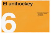 El unihockey 6 - our physical education · de manera menos competitiva. ... El jugador que coge el disco no puede des ... parecida a la que se utiliza en el hockey sobre hielo, aunque