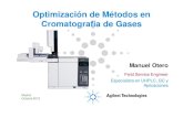 Optimización de Métodos en Cromatografía de Gases · Manuel Otero Field Service Engineer Especialista en UHPLC, GC y Aplicaciones Madrid Octubre 2013 Optimización de Métodos
