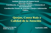 Quejas, Causa Raíz y Calidad de la Atención - gob.mxconamed.gob.mx/eventos/pdf/Quejas_Causa_Raiz_y... · atenciÓn a quejas en el imss. ¾ 1947.- oficina de inspeccion, investigacion