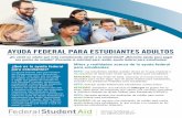 AYUDA FEDERAL PARA ESTUDIANTES ADULTOS · Tipos de ayuda federal para estudiantes Existen tres categorías de ayuda federal para estudiantes: • Becas y subvenciones: fondos de ayuda