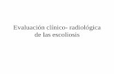 Evaluación clínico- radiológica de las escoliosis · Valoración clínica de las escoliosis: •La escoliosis es un problema muy frecuente •Se encuentran escoliosis de 10º o