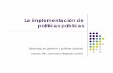Implementación de políticas públicas [Modo de … de politicas publicas.pdf6 LA IMPLENENTACIÓN EN EL CICLO DE LAS POLÍTICAS PÚBLICAS Estamos ahora en la cuarta fase del ciclo