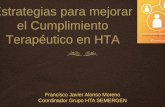 Estrategias para mejorar el Cumplimiento Terapéutico en … · Estrategias para mejorar el Cumplimiento Terapéutico en HTA Francisco Javier Alonso Moreno Coordinador Grupo HTA SEMERGEN.