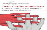 Juan Carlos Monedero · pensar «yo soy el pueblo, yo soy quien manda» que interiorizar: «Vota y dentro de cuatro años hablamos.» Hay que agitar el dis- ... De quien te quita