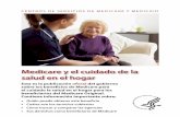 CENTROS DE SERVICIOS DE MEDICARE Y … Contenido Introducción 4 Sección 1: La cobertura Medicare del cuidado de la salud en el hogar ...