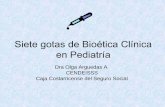 Siete gotas de Bioética Clínica en Pediatría©tica/Vinculos... · Concepto de Futilidad • Certeza razonable de que el tratamiento fallará en revertir los disturbios fisiológicos