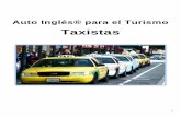 Taxistas - autoingles.comautoingles.com/freepdf/AI para el Turismo TAXIS.pdf · ¿Qué hay de nuevo? What’s new? ¿Juóts niú? [J aspirada] ¿Cómo le va? ... Muñeca Doll Dol