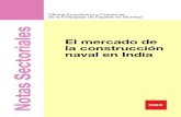 El mercado de Notas Sectoriales la construcción naval …€¦ · EL MERCADO DE LA CONSTRUCCIÓN NAVAL EN INDIA Oficina Económica y Comercial de la Embajada de España en Mumbai