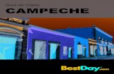 Guía de Viajes CAMPECHE - images.bestday.com · apoderaron de Florida y Belice. ... mal humor para después dar lugar al desfile de carros alegóricos y a los bailes tradicionales.