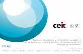 Nuevas metodologías y herramientas basadas en …tratamientoaguas.ik4.es/wp-content/uploads/2017/10/4-Ceit-IK4... · simulación para la optimización de la gestión del agua en