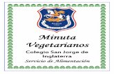Minuta Vegetarianos - sgs.edu.co · Semana 1 Vegetarianos Miércoles Crema de ahuyama Quinua con espinaca Arroz Patacón maduro Ensalada Cesar Frutas: Mango, banano, papaya, patilla