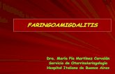FARINGOAMIGDALITIS - hospitalitaliano.org.ar · Dolor de garganta Dificultad para tragar Cefalea Malestar general Duración de 4 a 6 días . EXAMEN FISICO Edema de tejido linfático